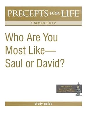 Seller image for Precepts for Life Study Guide: Who Are You Most Like -- Saul or David? (1 Samuel Part 2) for sale by GreatBookPrices