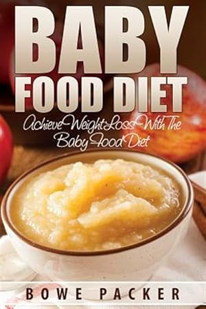 Bild des Verkufers fr Baby Food Diet (Achieve Lasting Weight Loss With The Baby Food Diet) zum Verkauf von GreatBookPrices