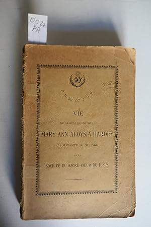 Vie de la reverende mere Mary Ann Aloysia Hardey assistante generale de la Societé du Sacré Coeur...