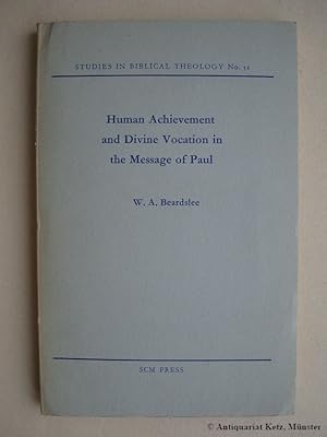 Immagine del venditore per Human achievement and divine vocation in the message of Paul. Mit handschriftlicher Widmung von William A. Beardslee auf dem Vortitel. venduto da Antiquariat Hans-Jrgen Ketz