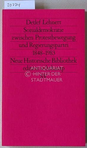 Sozialdemokratie zwischen Protestbewegung und Regierungspartei 1848-1983. [= Neue Historische Bib...