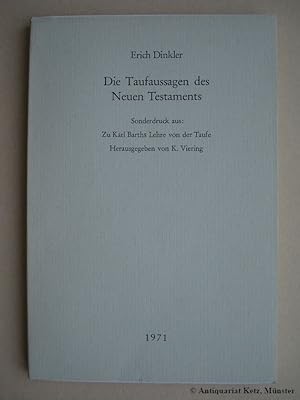 Bild des Verkufers fr Die Taufaussagen des Neuen Testaments. Sonderdruck aus: Zu Karl Barths Lehre von der Taufe. Mit handschriftlicher Widmung von Erich Dinkler auf dem Vorsatz. zum Verkauf von Antiquariat Hans-Jrgen Ketz