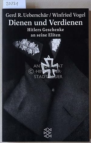 Bild des Verkufers fr Dienen und Verdienen. Hitlers Geschenke an seine Eliten. zum Verkauf von Antiquariat hinter der Stadtmauer