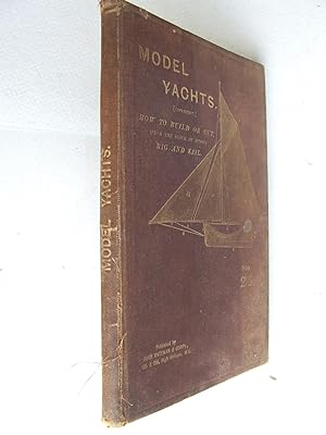 Bild des Verkufers fr Model Yachts and Model Yacht Sailing, how to build, rig, and sail a self-acting yacht. illustrated with fifty-eight engravings. zum Verkauf von McLaren Books Ltd., ABA(associate), PBFA