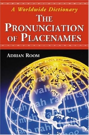 Seller image for The Pronunciation of Placenames: A Worldwide Dictionary for sale by WeBuyBooks