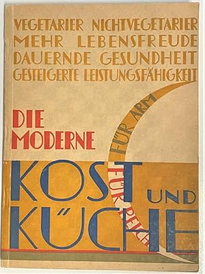 Die moderne Kost und Küche. - Vegetarier - Nichtvegetarier - Mehr Lebensfreude - Dauernde Gesundh...