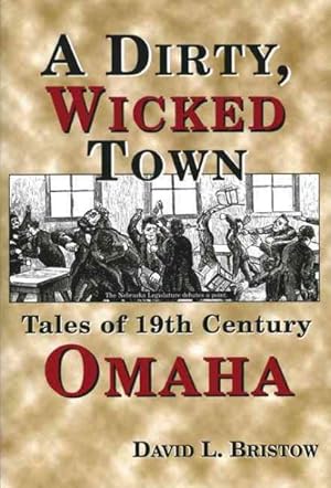 Image du vendeur pour Dirty, Wicked Town : Tales of 19th Century Omaha mis en vente par GreatBookPrices