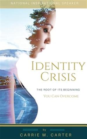 Imagen del vendedor de Identity Crisis: The Root of It's Beginning, You Can Overcome a la venta por GreatBookPrices