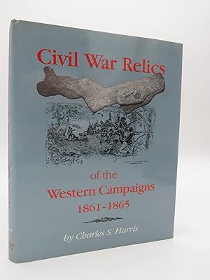 Seller image for CIVIL WAR RELICS OF THE WESTERN CAMPAIGNS 1861-1865 for sale by Sage Rare & Collectible Books, IOBA