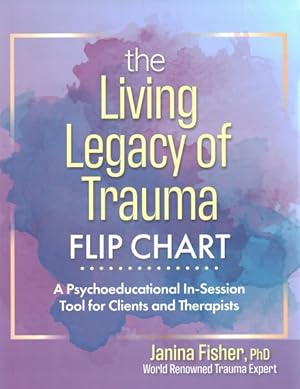 Seller image for Living Legacy of Trauma Flip Chart : A Psychoeducational In-Session Tool for Clients and Therapists for sale by GreatBookPrices
