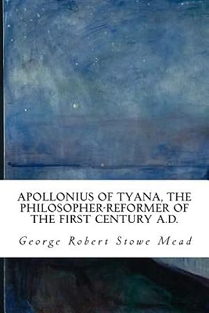 Imagen del vendedor de Apollonius of Tyana : The Philosopher-reformer of the First Century A.d. a la venta por GreatBookPrices