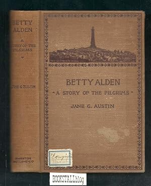 Betty Alden : The First-Born Daughter of the Pilgrims