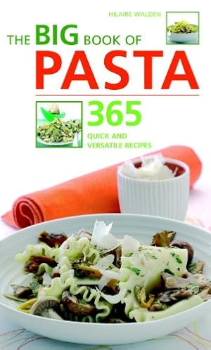 Bild des Verkufers fr The Big Book of Pasta: 365 Quick And Versatile Recipes zum Verkauf von WeBuyBooks