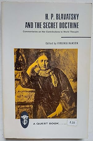 H. P. Blavatsky and the Secret Doctrine: Commentaries on Her Contributions to World Thought