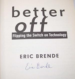 Seller image for Better Off: Flipping the Switch on Technology for sale by Easy Chair Books