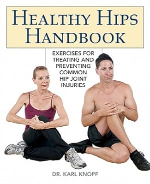 Immagine del venditore per Healthy Hips Handbook: Exercises for Treating and Preventing Common Hip Joint Injuries (Paperback or Softback) venduto da BargainBookStores