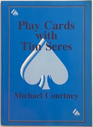 Play cards with Tim Seres.