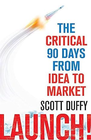 Seller image for Launch!: The critical 90 days from idea to market for sale by WeBuyBooks