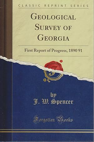 Bild des Verkufers fr Geological Survey of Georgia: First Report of Progress, 1890 91 (Classic Reprint) zum Verkauf von Bcher bei den 7 Bergen