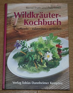 Wildkräuter-Kochbuch. Sammeln - zubereiten - genießen.