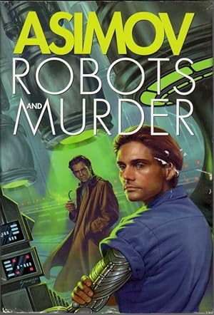 Seller image for Robots and Murder: The Caves of Steel; The Naked Sun; The Robots of Dawn for sale by Clausen Books, RMABA