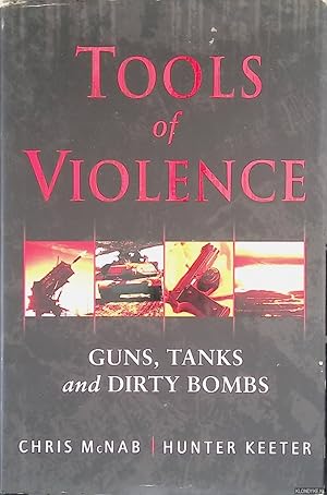 Immagine del venditore per Tools of Violence: Guns, Tanks and Dirty Bombs venduto da Klondyke