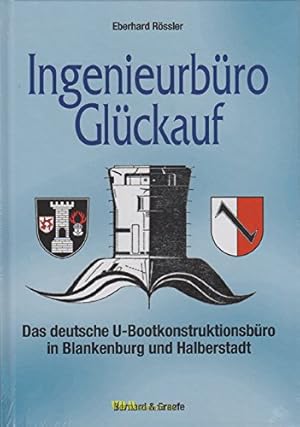 Bild des Verkufers fr Ingenieurbro Glckauf : das deutsche U-Bootkonstruktionsbro in Blankenburg und Halberstadt. zum Verkauf von Antiquariat Berghammer