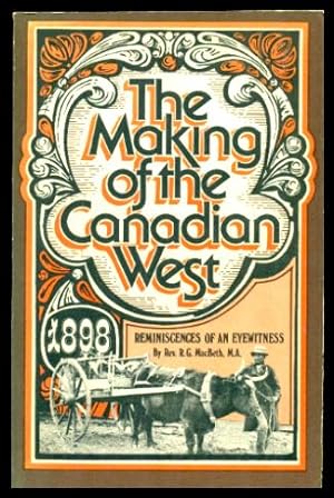 Imagen del vendedor de THE MAKING OF THE CANADIAN WEST - being the Reminiscences of an Eye-Witness a la venta por W. Fraser Sandercombe