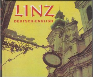 Linz - 80 Farbbilder mit Erläuterungen in Deutsch und Englisch