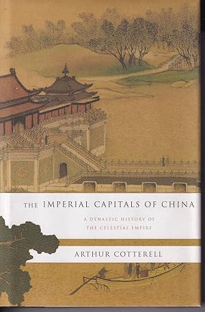 Bild des Verkufers fr The Imperial Capitals of China. A Dynastic History of the Celestial Empire zum Verkauf von Asia Bookroom ANZAAB/ILAB