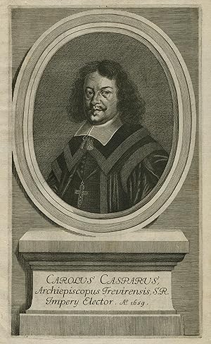 Karl Kaspar von Leyen-Hohengeroldsbeck (Trier 18. 12. 1618 - 01. 06. 1676 Festung Ehrenbreitstein...