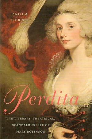 Seller image for Perdita_ The Literary, Theatrical, Scandalous Life of Mary Robinson for sale by San Francisco Book Company