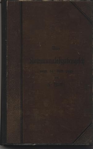 Seller image for Das Kommunalabgabengesetz vom 14. Juli 1893 nebst Ausfhrungsanweisung und bergangsbestimmungen vom 10. Mai 1894 mit Erluterungen. for sale by Augusta-Antiquariat GbR