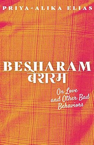 Imagen del vendedor de Besharam: On Love and Other Bad Behaviors a la venta por Redux Books