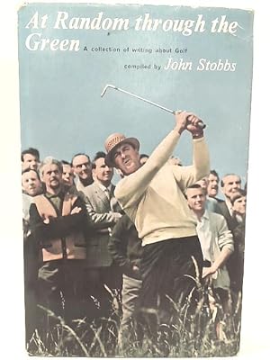 Bild des Verkufers fr At Random Through the Green: A Collection of Writing About Golf. zum Verkauf von World of Rare Books