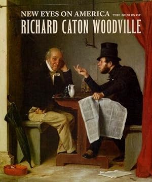 Immagine del venditore per New Eyes on America: The Genius of Richard Caton Woodville venduto da LEFT COAST BOOKS
