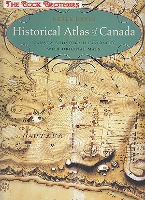 Seller image for Historical Atlas of Canada: Canada's History Illustrated with Original Maps for sale by THE BOOK BROTHERS