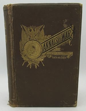 The Annals of the War Written By Leading Participants North and South Originally Published in the...