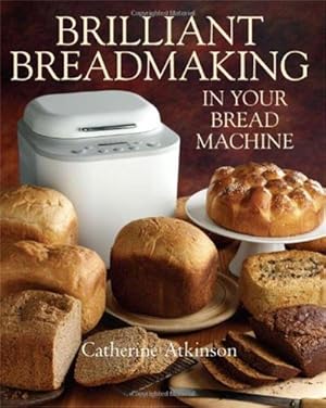 Bild des Verkufers fr Brilliant Breadmaking in Your Bread Machine zum Verkauf von Smartbuy