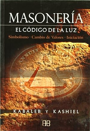 Seller image for Masonera: El Cdigo De La Luz: Simbolismo, Cambio De Valores, Iniciacin (Spanish Edition) for sale by Von Kickblanc