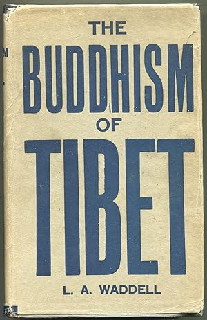 Bild des Verkufers fr The Buddhism of Tibet or Lamaism; With its Mystic Cults, Symbolism and Mythology, and in its Relation to Indian Buddhism zum Verkauf von Evening Star Books, ABAA/ILAB