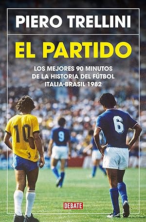 Immagine del venditore per El partido Los mejores 90 minutos de la historia del ftbol. Italia-Brasil 1982 venduto da Imosver