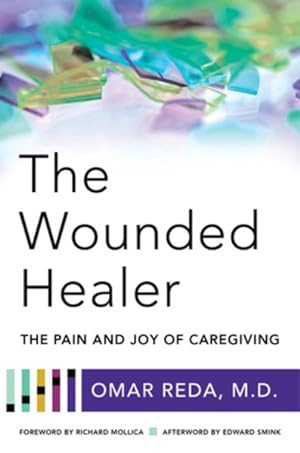 Bild des Verkufers fr Wounded Healer : The Pain and Joy of Caregiving zum Verkauf von GreatBookPrices