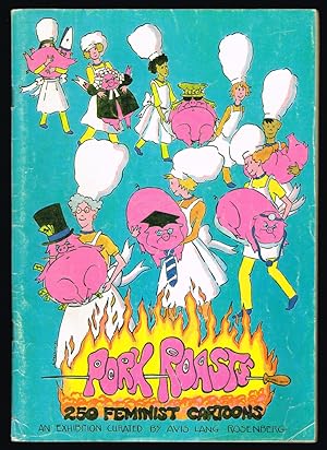 Immagine del venditore per Selections From Pork Roasts : 250 Feminist Cartoons venduto da Harropian Books,  IOBA