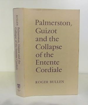 Image du vendeur pour Palmerston, Guizot and the Collapse of the Entente Cordiale mis en vente par BRIMSTONES