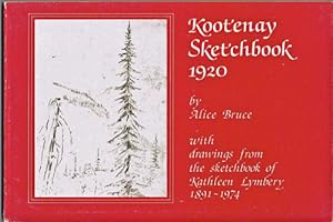 Kootenay Sketchbook, 1920: With Drawings From the Sketchbook of Kathleen Lymbery 1891-1974