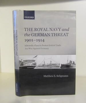 Seller image for Royal Navy and the German Threat, 1901-1914: Admiralty Plans to Protect British Trade in a War Against Germany for sale by BRIMSTONES