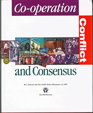 Co-Operation, Conflict and Consensus: B. C. Central and the Credit Union Movement to 1994