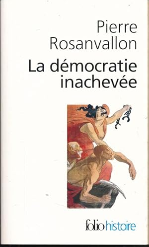 Image du vendeur pour La dmocratie inacheve. Histoire de la souverainet du peuple en France mis en vente par LIBRAIRIE GIL-ARTGIL SARL