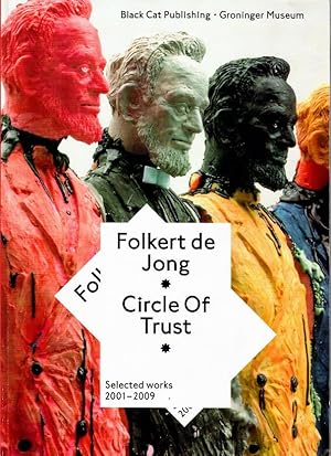 Seller image for Folkert de Jong: Circle Of Trust. Selected Works 2001-2009. AS NEW. for sale by Antiquariaat Berger & De Vries